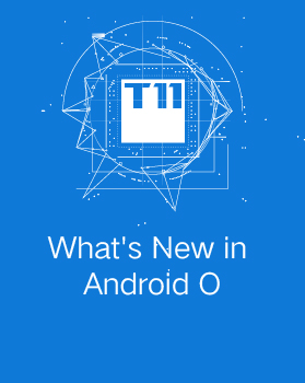 【T112017-技术驱动未来分会场】What is New in Android O